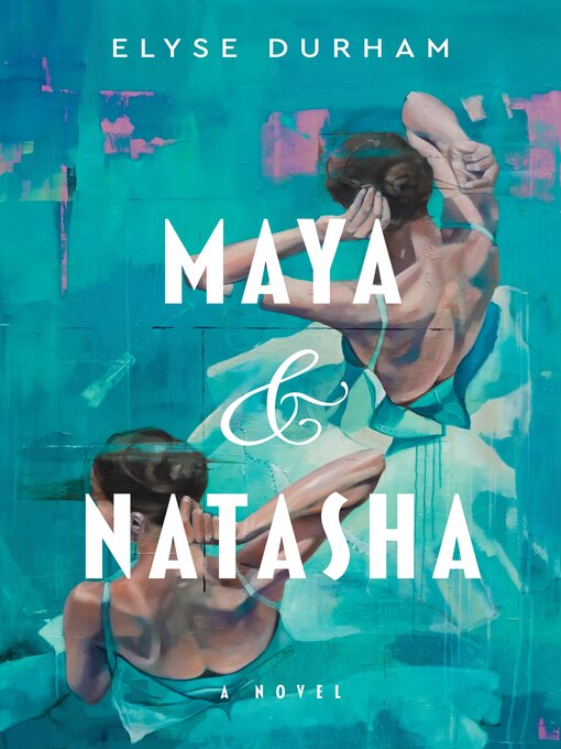 Title details for Maya & Natasha by Elyse Durham - Available